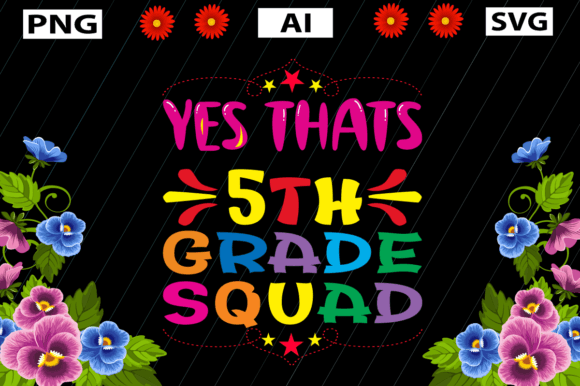 YES THATS 5TH GRADE SQUAD: Your Go-To Resource for Back-to-School T-Shirt Designs